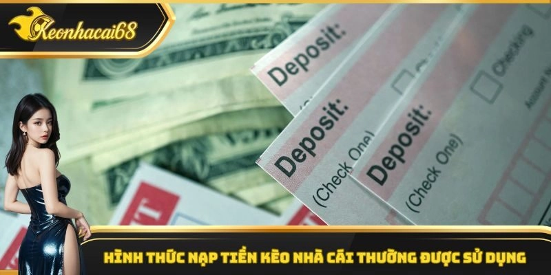 Hình thức nạp tiền kèo nhà cái thường được sử dụng
