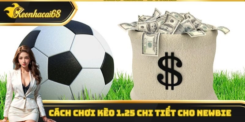 Hướng dẫn cách chơi và tính thưởng trong chấp 1.25