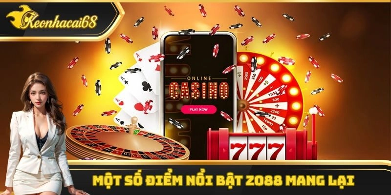 Một vài ưu điểm cực kỳ nổi bật mà Zo88 mang lại